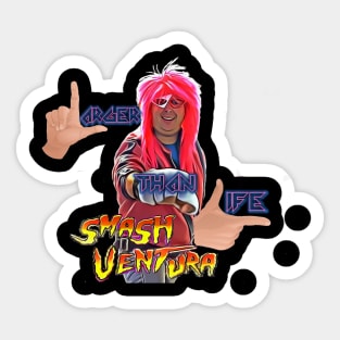 Smash Ventura,Larger Than Life ver 1 Sticker